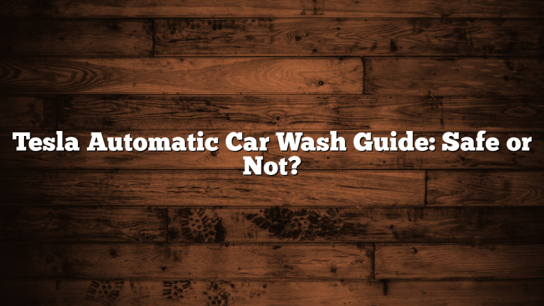 Tesla Automatic Car Wash Guide: Safe or Not?