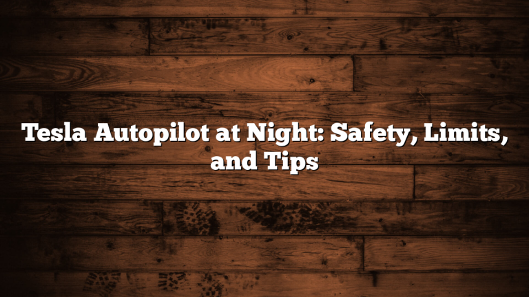 Tesla Autopilot at Night: Safety, Limits, and Tips
