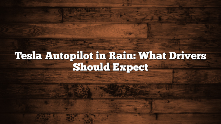 Tesla Autopilot in Rain: What Drivers Should Expect