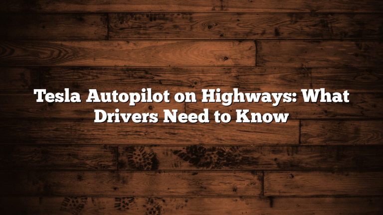 Tesla Autopilot on Highways: What Drivers Need to Know