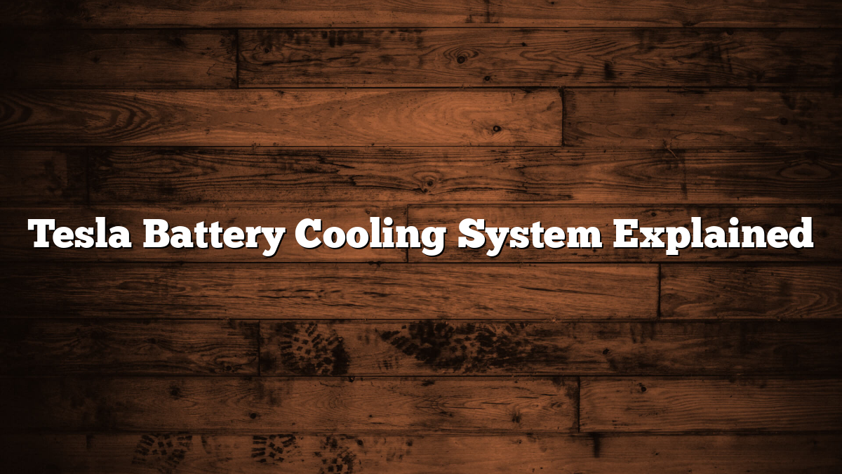 Tesla Battery Cooling System Explained