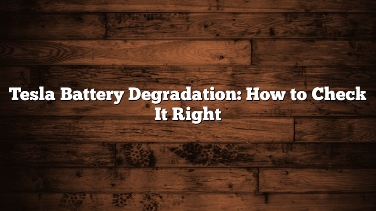 Tesla Battery Degradation: How to Check It Right
