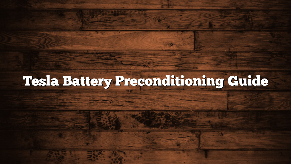 Tesla Battery Preconditioning Guide