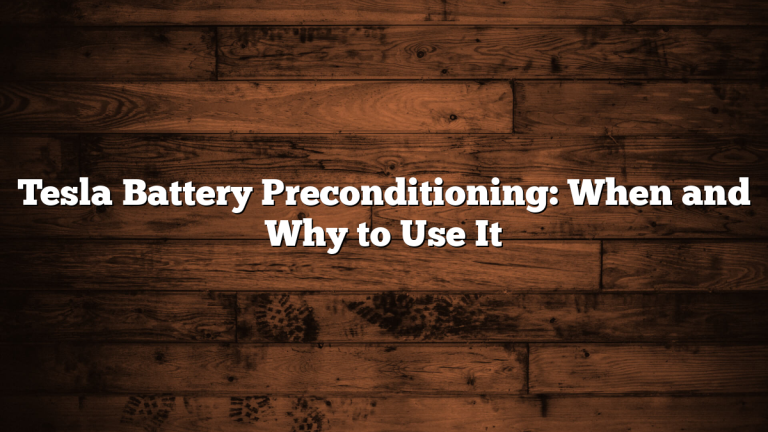 Tesla Battery Preconditioning: When and Why to Use It