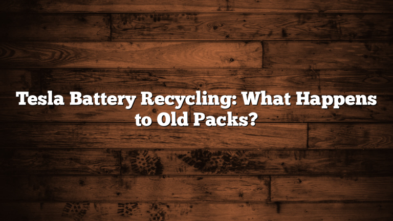 Tesla Battery Recycling: What Happens to Old Packs?
