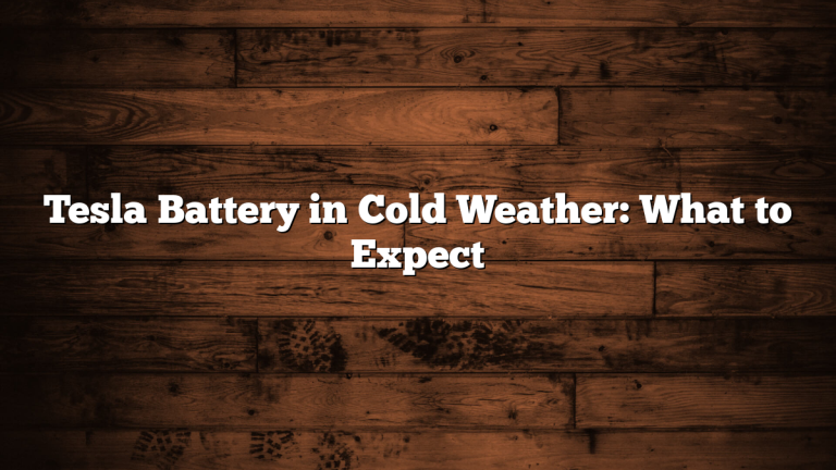 Tesla Battery in Cold Weather: What to Expect