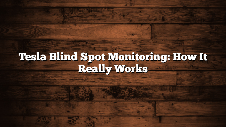 Tesla Blind Spot Monitoring: How It Really Works