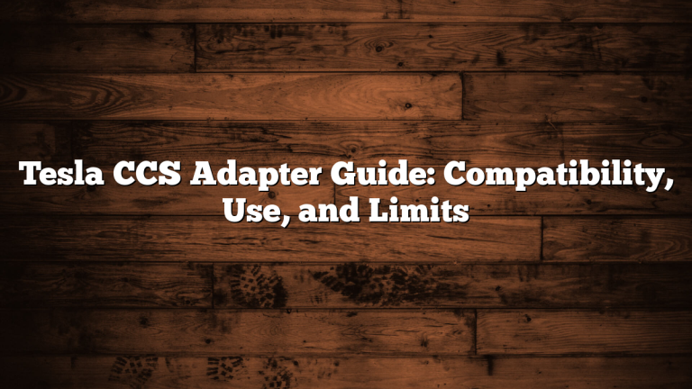 Tesla CCS Adapter Guide: Compatibility, Use, and Limits