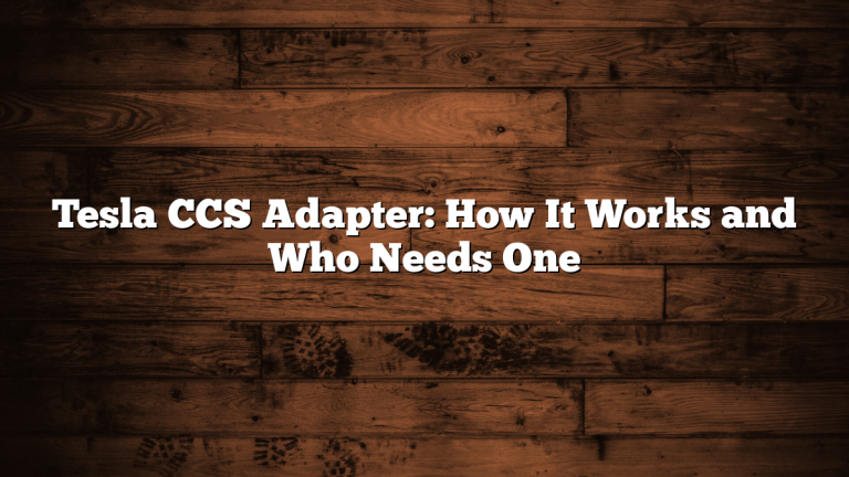Tesla CCS Adapter: How It Works and Who Needs One