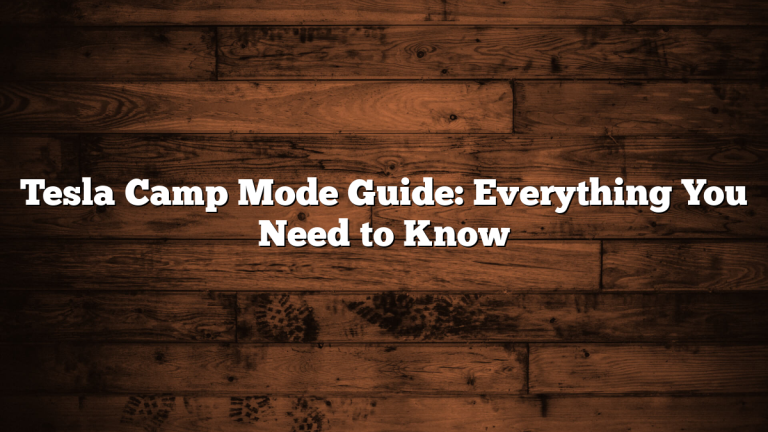 Tesla Camp Mode Guide: Everything You Need to Know