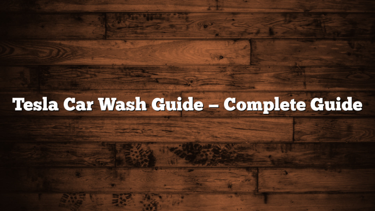 Tesla Car Wash Guide — Complete Guide
