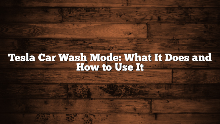 Tesla Car Wash Mode: What It Does and How to Use It