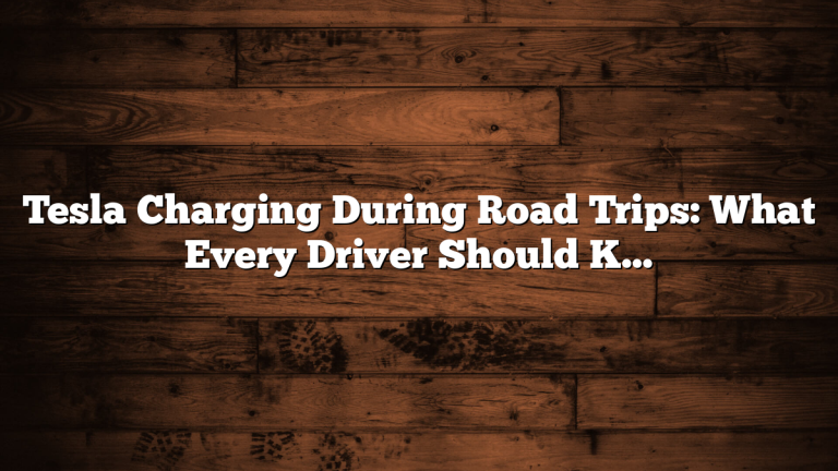 Tesla Charging During Road Trips: What Every Driver Should Know