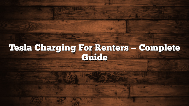 Tesla Charging For Renters — Complete Guide