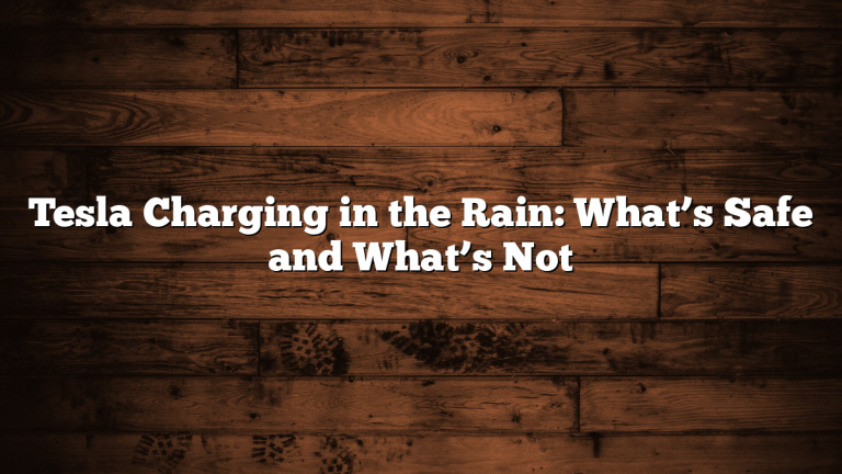 Tesla Charging in the Rain: What’s Safe and What’s Not