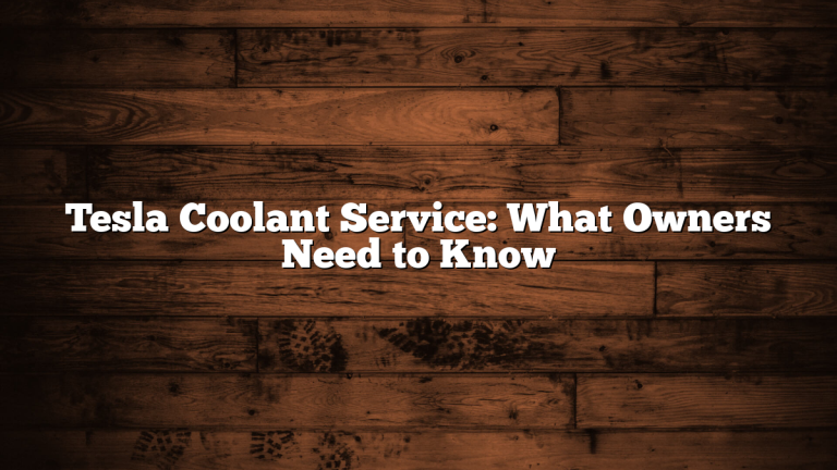 Tesla Coolant Service: What Owners Need to Know