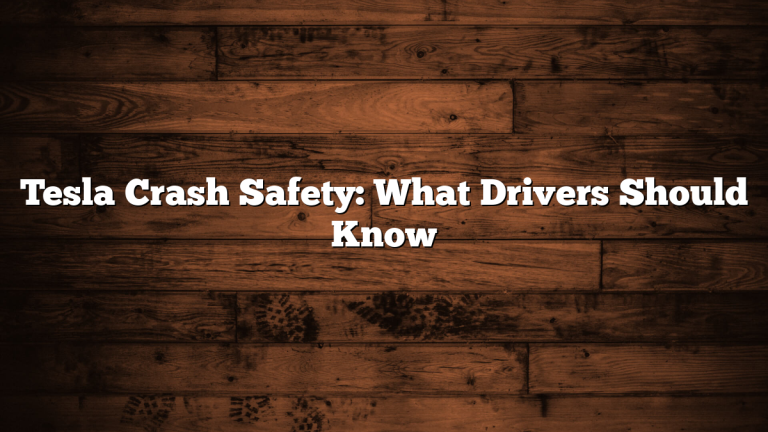 Tesla Crash Safety: What Drivers Should Know