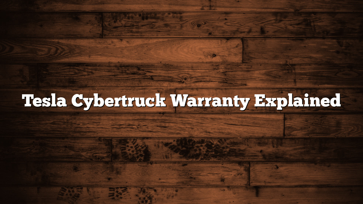 Tesla Cybertruck Warranty Explained