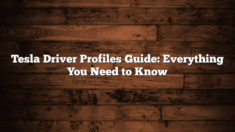 Tesla Driver Profiles Guide: Everything You Need to Know