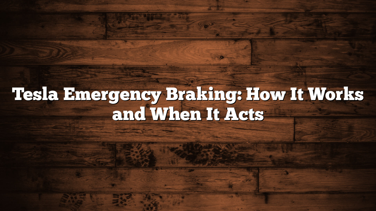 Tesla Emergency Braking: How It Works and When It Acts