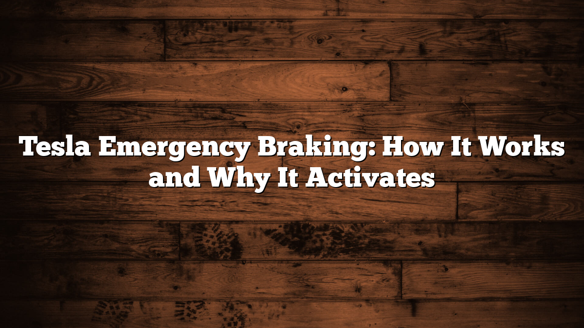 Tesla Emergency Braking: How It Works and Why It Activates