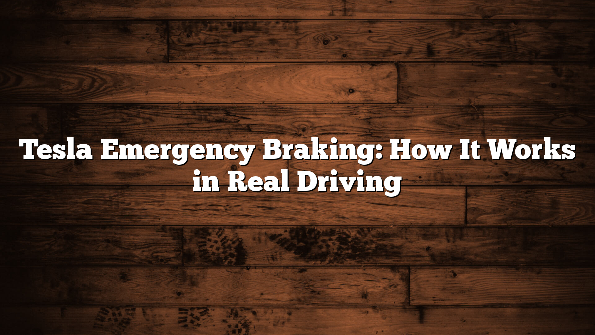 Tesla Emergency Braking: How It Works in Real Driving