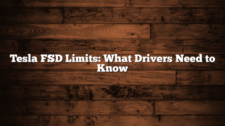 Tesla FSD Limits: What Drivers Need to Know