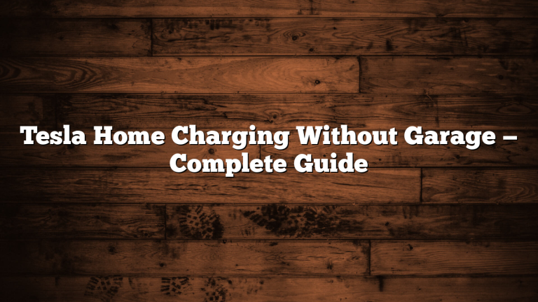 Tesla Home Charging Without Garage — Complete Guide