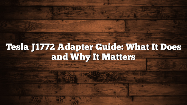 Tesla J1772 Adapter Guide: What It Does and Why It Matters