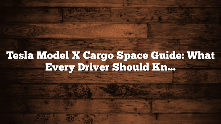 Tesla Model X Cargo Space Guide: What Every Driver Should Know