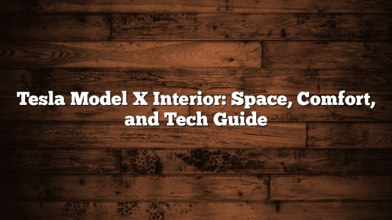 Tesla Model X Interior: Space, Comfort, and Tech Guide