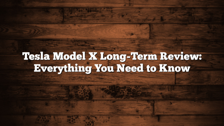 Tesla Model X Long-Term Review: Everything You Need to Know
