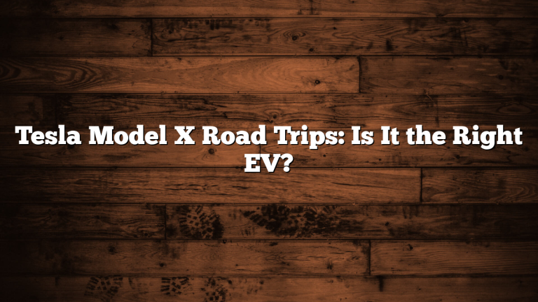 Tesla Model X Road Trips: Is It the Right EV?