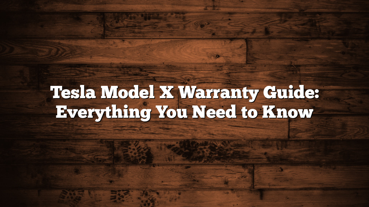 Tesla Model X Warranty Guide: Everything You Need to Know