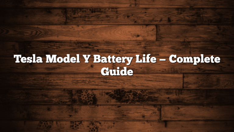 Tesla Model Y Battery Life — Complete Guide