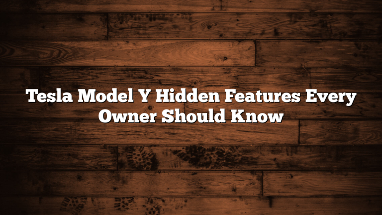 Tesla Model Y Hidden Features Every Owner Should Know
