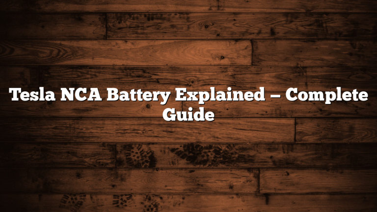 Tesla NCA Battery Explained — Complete Guide