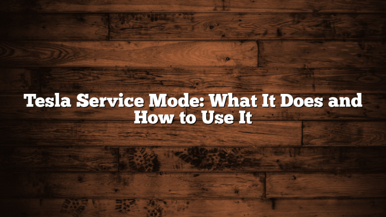 Tesla Service Mode: What It Does and How to Use It