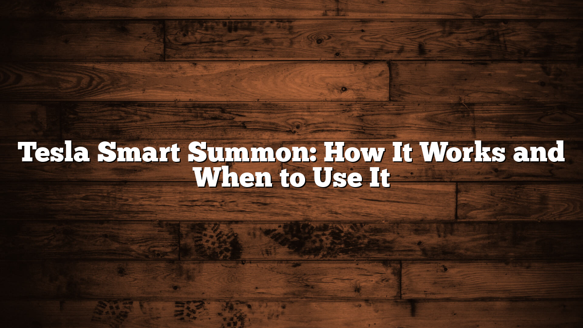 Tesla Smart Summon: How It Works and When to Use It