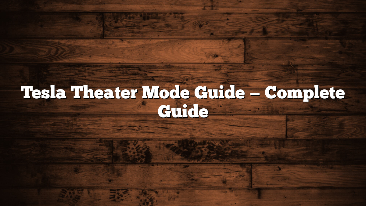 Tesla Theater Mode Guide — Complete Guide