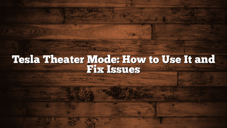 Tesla Theater Mode: How to Use It and Fix Issues