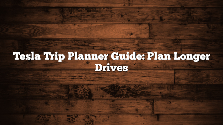 Tesla Trip Planner Guide: Plan Longer Drives