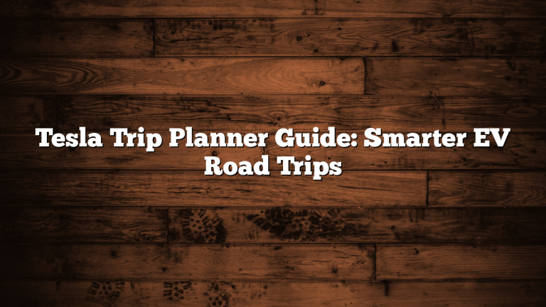 Tesla Trip Planner Guide: Smarter EV Road Trips