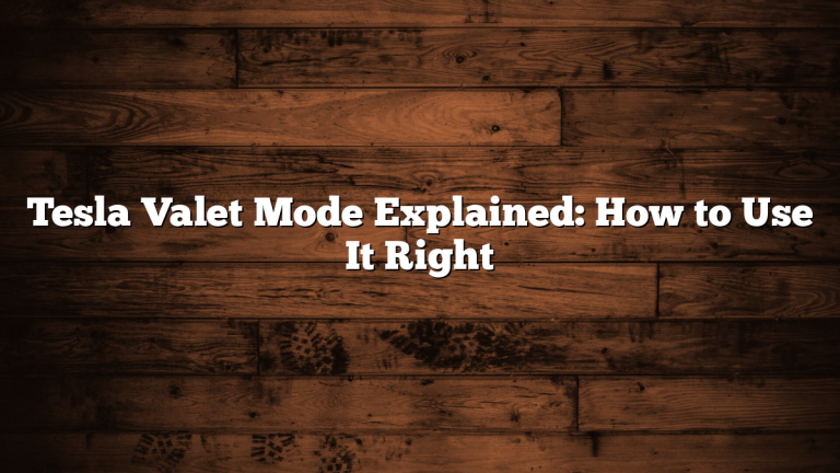 Tesla Valet Mode Explained: How to Use It Right