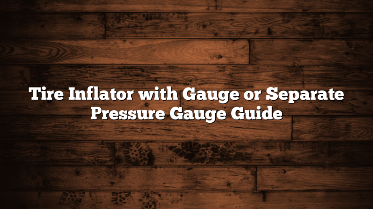 Tire Inflator with Gauge or Separate Pressure Gauge Guide