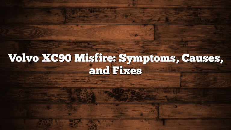 Volvo XC90 Misfire: Symptoms, Causes, and Fixes