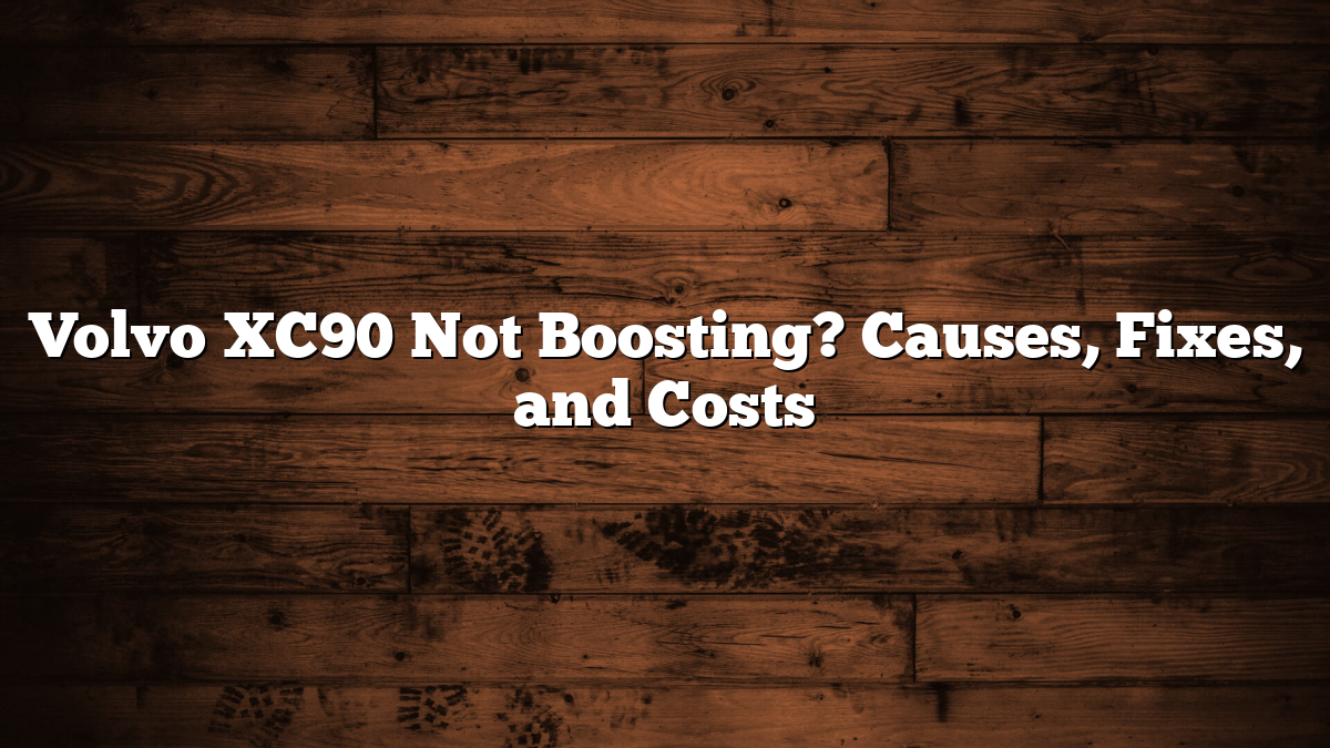 Volvo XC90 Not Boosting? Causes, Fixes, and Costs