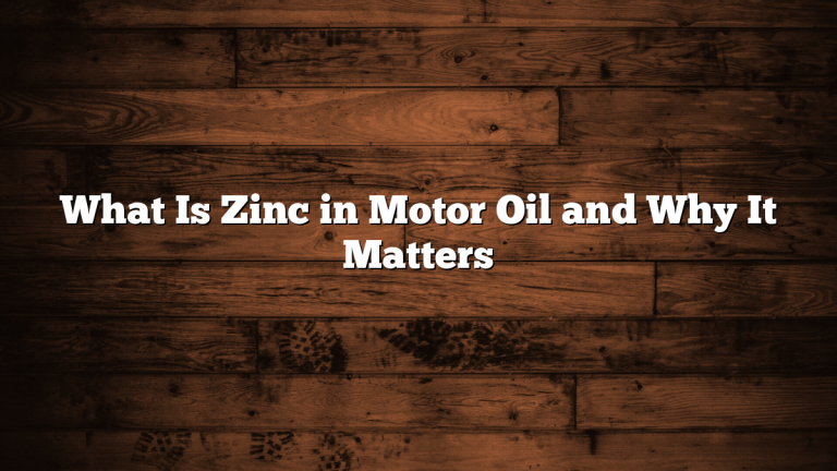 What Is Zinc in Motor Oil and Why It Matters