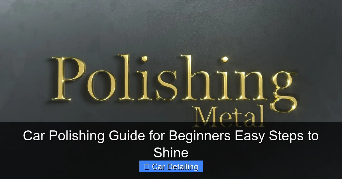 Car Polishing Guide for Beginners Easy Steps to Shine