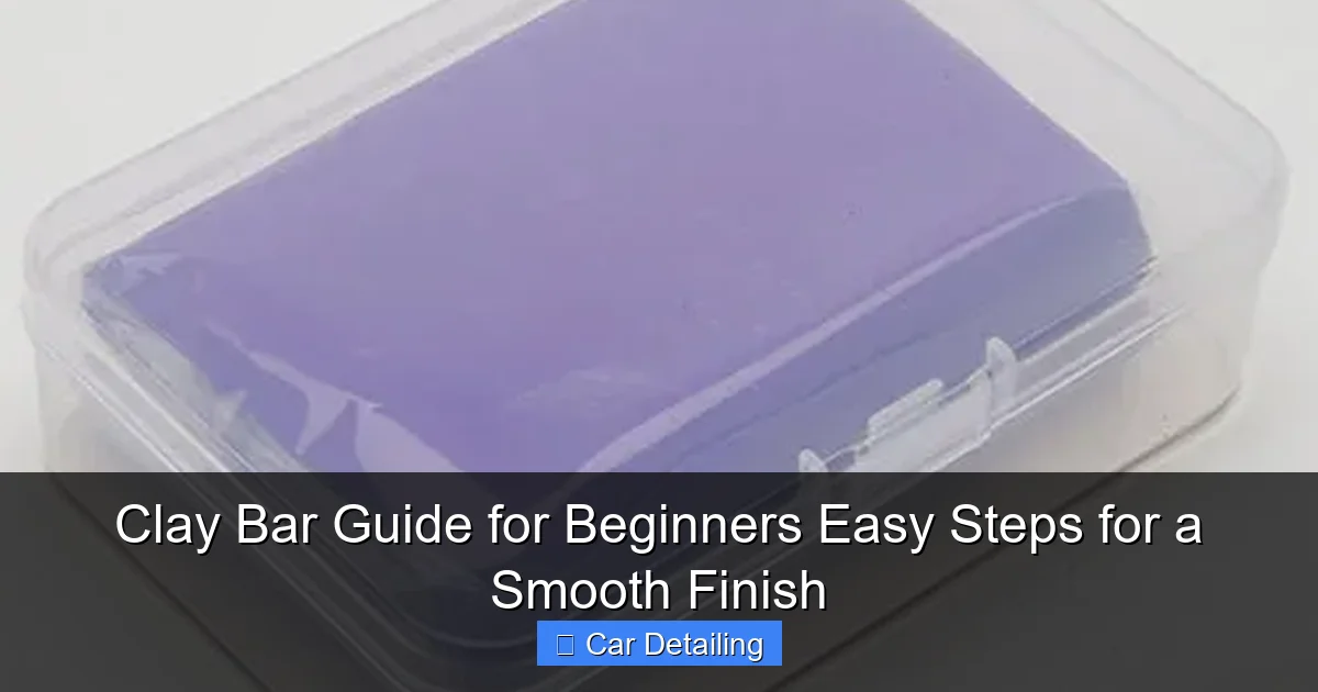 Clay Bar Guide for Beginners Easy Steps for a Smooth Finish